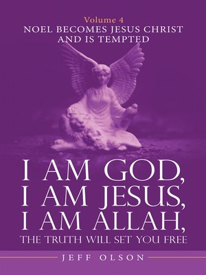 cover image of I Am God, I Am Jesus, I Am Allah, the Truth Will Set You Free. Volume 4